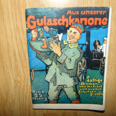 Aus Unserer Gulaschkanone -Tornister Humor Lb.Germana anul 1915