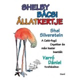 Shelby b&aacute;csi &aacute;llatkertje - A Cakk-fog&uacute; Cnyekker &eacute;s m&aacute;s badar besti&aacute;k - Shel Silverstein