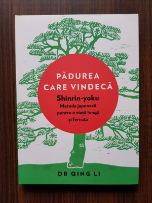 Qing Li - Padurea care vindeca. Shinrin-yoku. Metoda japoneza pentru o viata... foto