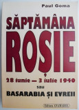 Saptamana rosie (28 iunie-3 iulie 1940) sau Basarabia si evreii &ndash; Paul Goma