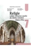 Religie. Cultul romano-catolic de limba romana - Clasa 7 - Manual - Petru Sebastian Tamas, Loredana Cojan, Cristina Mate
