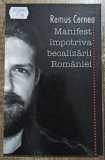 Manifest impotriva becalizarii Romaniei - Remus Cernea