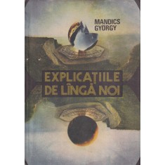 Mandics Gyorgy - Explicatiile de langa noi