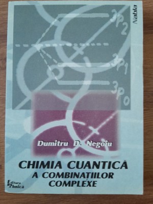 Dumitru Negoiu Chimia cuantica a combinatiilor complexe foto