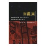 Migration, Mujercitas, and Medicine Men