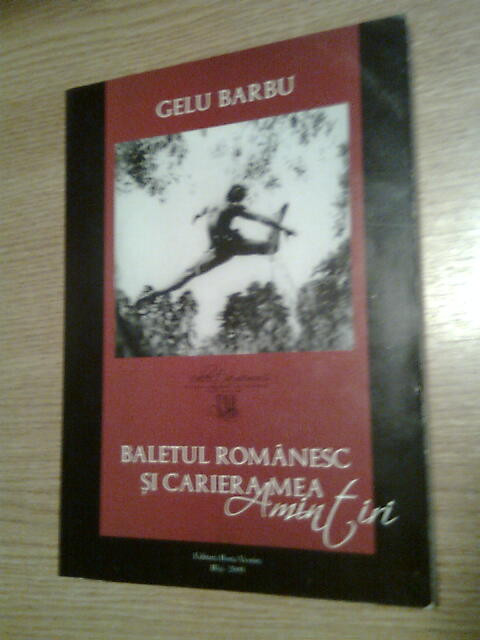 Gelu Barbu (autograf) - Amintiri - Baletul romanesc si cariera mea (2009) |  Okazii.ro