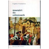 Eugene Fromentin - Maestrii de odinioara - 106228