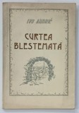 CURTEA BLESTEMATA de IVO ANDRIC , 1962