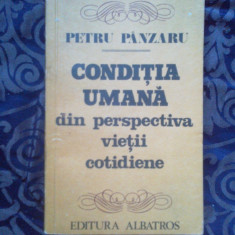 a7 Conditia umana din perspectiva vietii cotidiene - Petru Panzaru