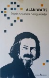 Intelepciunea Nesigurantei - Alan Watts, Herald, 2015, Psihologie, Paperback, 155 pagini