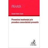 Prevenirea insolventei prin procedura concordatului preventiv - Daniel Andrei Guna, Universul Juridic