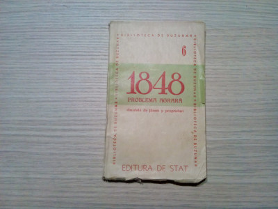 1848 PROBLEMA AGRARA Discutata de Tarani si Propietari - 1946, 142 p. foto