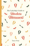 Her Ladyship&#039;s Guide to Modern Manners | Lucy Gray