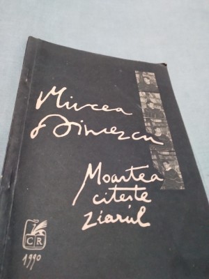 MIRCEA DINESCU-MOARTEA CITESTE ZIARUL foto