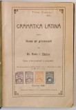 GRAMATICA LATINA PENTRU LICEE SI GIMNAZII de RADU I. SBIERA , 1929