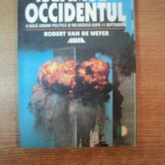 ISLAMUL SI OCCIDENTUL. O NOUA ORDINE POLITICA SI RELIGIOASA DUPA 11 SEPTEMBRIE de ROBERT VAN DE WEYER 2001