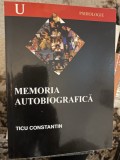 Memoria autobiografica - Ticu Constantin, editura Institutul European
