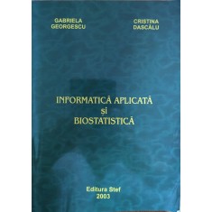 Informatica Aplicata Si Biostatistica - Gabriela Georgescu Cristina Dascalu ,559206