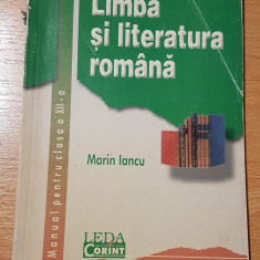 Limba si literatura romana - manual pentru clasa a XII-a de Marin Iancu