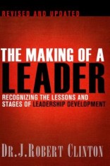 The Making of a Leader: Recognizing the Lessons and Stages of Leadership Development