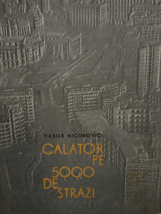 Vasile Nicorovici - Calator pe 5000 de strazi (1965)