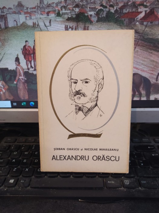 Alexandru Orăscu, de Șerban Orăscu și Nicolae Mihăileanu, București 1967, 164