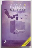 A opta zi e-n fiecare noapte &ndash; Eugen Cadaru
