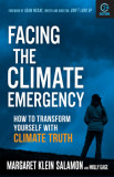 Facing the Climate Emergency, Second Edition: How to Transform Yourself with Climate Truth, 2020
