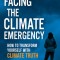 Facing the Climate Emergency, Second Edition: How to Transform Yourself with Climate Truth