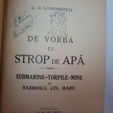 G.G.LONGINESCU- DE VORBA CU STROP DE APA.SUBMARINE-TORPILE- MINE-1934 X2.