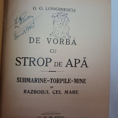 G.G.LONGINESCU- DE VORBA CU STROP DE APA.SUBMARINE-TORPILE- MINE-1934 X2. foto