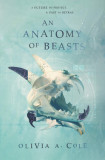 An Anatomy of Beasts | Oliva A. Cole, Katherine Tegen Books