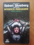 INTERFEȚE PERICULOASE poarta timpului ll - Robert Silverberg -S. F.