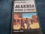 Cumpara ieftin IUSTINIAN PETRESCU - ALGERIA DRUMURI SI POPASURI