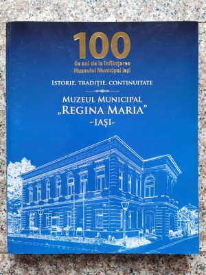 Istorie, Traditie, Continuitate Muzeul Municipal Regina Mari - Colectiv , B531 foto