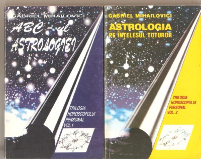 Astrologia pe intelesul tuturor-Gabriel Mihailovici 2 vol. foto