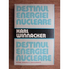 Karl Winnacker - Destinul energiei nucleare (1980, editie cartonata)