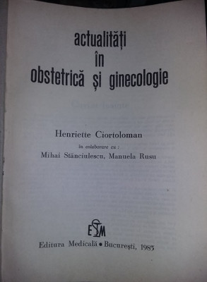 Carte medicina,ACTUALITATI IN OBSTETRICA SI GINECOLOGIE,HENRIETTE CIORTOLOMAN,TG foto