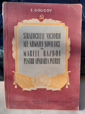 Stralucitele victorii ale armatei sovietice in marele razboi pentru apararea patriei - S. Golicov foto