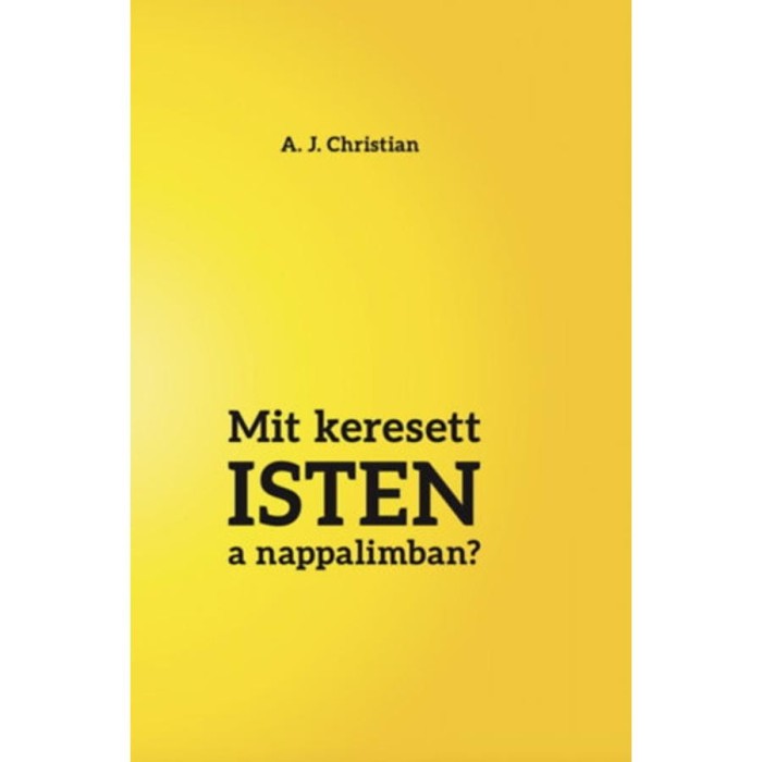 Mit keresett Isten a nappalimban? - A. J. Christian