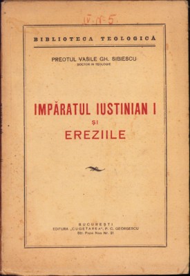 927SPN &amp;Icirc;mpăratul Iustinian I și ereziile de preot Vasile Gh Sibiescu, 1938 foto