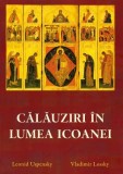 Calauziri in lumea icoanei - Leonid Uspensky, Vladimir Lossky