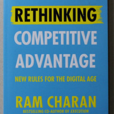 RETHINKING - COMPETITIVE ADVANTAGE - NEW RULES FOR THE DIGITAL AGE by RAM CHARAN , 2021