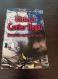 Cornel Nemetzi - Ultimul curier ilegal. Memoriile unui spion roman