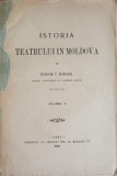 Istoria Teatrului in Moldova Vol. 2, Teodor T. Burada, 1922, Editura H. Goldner, Carte Veche, Limba Romana, Teatru