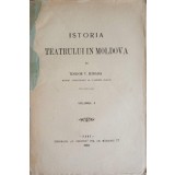 ISTORIA TEATRULUI IN MOLDOVA VOL.2-TEODOR T. BURADA-216431
