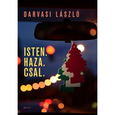 Isten. Haza. Csal. - Darvasi L&amp;aacute;szl&amp;oacute; foto