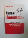 OAMENII DOMINATORI. CUM SA LE FACI FATA OAMENILOR CARE INCEARCA SA TE CONTROLEZE de PATRICIA EVANS 2002