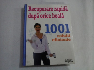 RECUPERARE RAPIDA DUPA ORICE BOALA - 1001 SOLUTII EFICIENTE foto