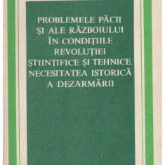 - Problemele pacii si ale razboiului in conditiile revolutiei stiintifice si tehnice. Necesitatea istorica a dezarmarii - 12871